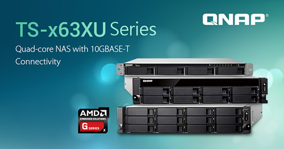QNAP a lansat serverele NAS TS-x63XU cu procesoare AMD Quad-core cu conectivitate 10GBASE-T