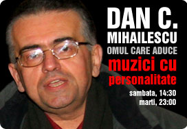Dan C. Mihăilescu, omul care aduce muzicile cu personalitate la CITY FM (marţi, 23:00)